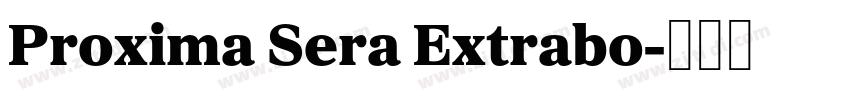 Proxima Sera Extrabo字体转换 Proxima Sera Extrabo字体转换